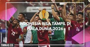 Thank You FIFA, Timnas Indonesia Punya Kesempatan Tampil di Piala Dunia 2026