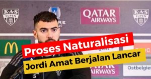 Jangan Keliru! Jordi Amat ke Indonesia tapi Bukan Main di Liga 1