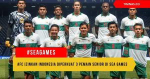 AFC Izinkan Timnas Indonesia Diperkuat 3 Pemain Senior di SEA Games 2021