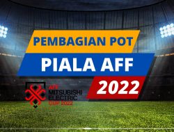 Pembagian Pot Piala AFF 2022: Indonesia Pot 2 Bersama Malaysia