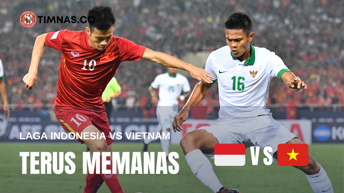 Panasnya Pertandingan Indonesia vs Vietnam