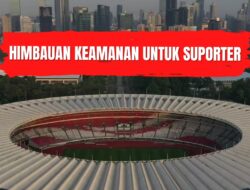 12 Poin Himbauan PSSI Kepada Suporter Yang Menonton Laga Timnas Indonesia vs Thailand