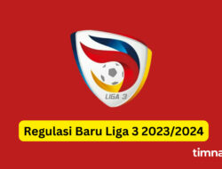 Regulasi Baru Liga 3 Musim 2023-2024