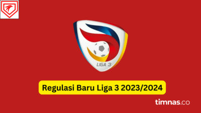 Regulasi Baru Liga 3 Musim 2023-2024