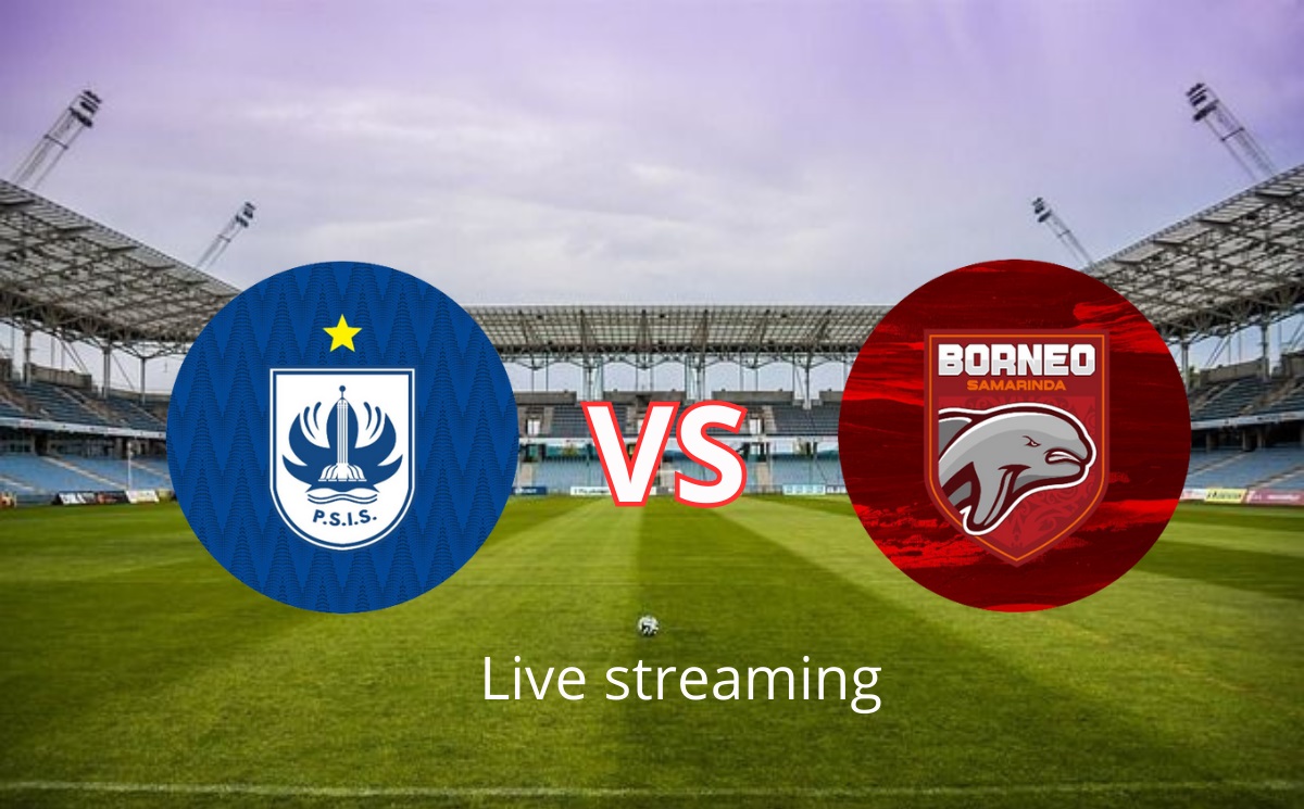 Link live streaming PSIS vs Borneo FC Liga 1 2023